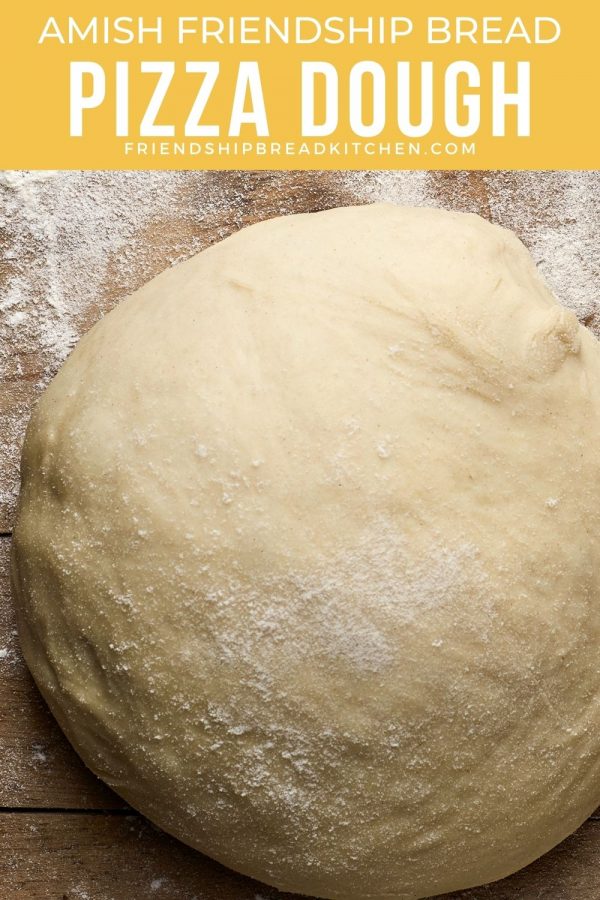 Amish Friendship Bread Pizza Dough