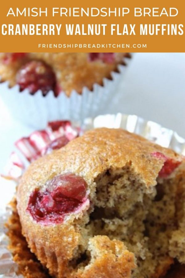 Cranberry Walnut Flax Amish Friendship Bread Muffins