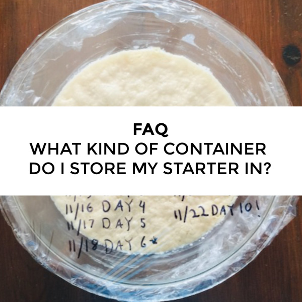 faq-what-kind-of-container-should-i-store-my-starter-in-friendship